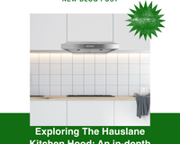 Exploring the Hauslane Kitchen Hood: An In-depth Analysis